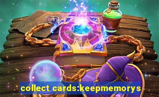 collect cards:keepmemorys